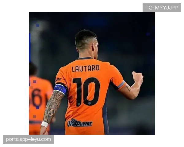 Lautaro稳健发挥助球队登顶意甲，关键先生闪耀夺冠之路